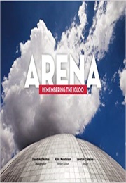 Arena: Remembering the Igloo (David Aschkenas)