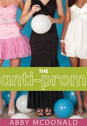 The Anti-Prom (Abby MacDonald)