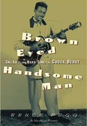 Browned Eye Handsome Man: The Life and Hard Times of Chuck Berry (Bruce Pegg)