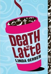 Death by Latte (Linda Gerber)