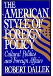 The American Style of Foreign Policy (Robert Dallek)