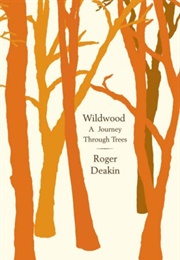 Wildwood: A Journey Through Trees (Roger Deakin)