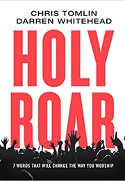 Holy Roar (Chris Tomlin &amp; Darren Whitehead)