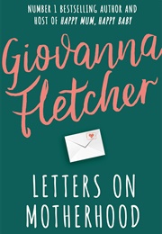 Letters on Motherhood (Giovanna Fletcher)