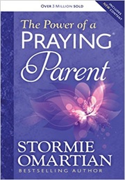 The Power of a Praying Parent (Stormie Omartian)