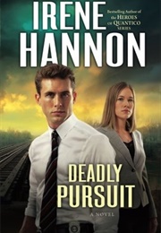 Deadly Pursuit (Irene Hannon)