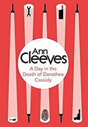 A Day in the Death of Dorothea Cassidy (Ann Cleeves)