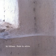 BJ Nilsen - Fade to White