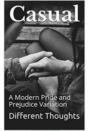 Casual: A Modern Pride and Prejudice Variation (Different Thoughts)