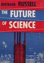 The Future of Science (Bertrand Russell)