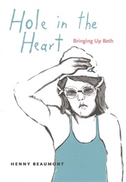 Hole in the Heart: Bringing Up Beth (Henny Beaumont)