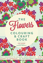 The Flowers Colouring &amp; Craft Book (Lisa Hughes)