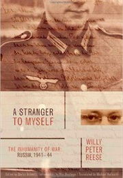 A Stranger to Myself: The Inhumanity of War: Russia, 1941-1944 (Willy Peter Reese)