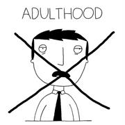 Thou Shalt Not Commit Adulthood