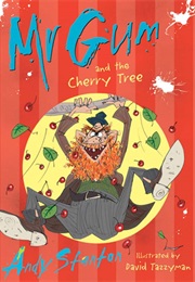 Mr Gum and the Cherry Tree (Andy Stanton)