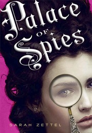 Palace of Spies (Sarah Zettel)