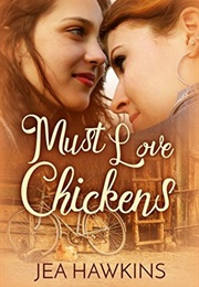 Must Love Chickens (Jea Hawkins)