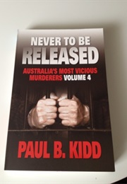 Never to Be Released (Paul B Kidd)