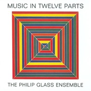 Philip Glass - Music in 12 Parts