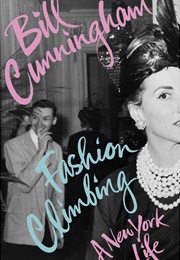 Fashion Climbing: A New York Life (Bill Cunningham)