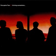 Porcupine Tree - Arriving Somewhere but Not Here