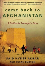 Come Back to Afghanistan: A California Teenager&#39;s Story (Said Hyder Akbar)