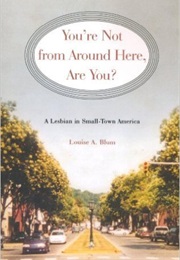 You&#39;re Not From Around Here, Are You? (Louise A. Blum)