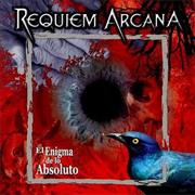 Requiem Arcana - El Enigma De Lo Absoluto