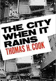 The City When It Rains (Thomas H. Cook)