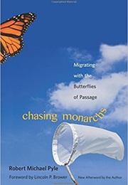 Chasing Monarchs: Migrating With the Butterflies of Passage (Robert Michael Pyle)