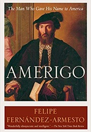 Amerigo: The Man Who Gave His Name to America (Felipe Fernandez-Armesto)