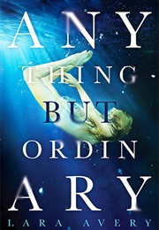 Anything but Ordinary (Lara Avery)