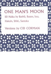 One Man&#39;s Moon (Cid Corman)