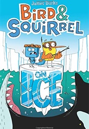 Bird and Squirrel on Ice (James Burks)