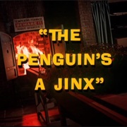 The Penguin&#39;s a Jinx