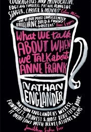 What We Talk About When We Talk About Anne Frank (Nathan Englander)