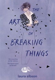 The Art of Breaking Things (Laura Sibson)