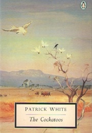 The Cockatoos: Shorter Novels and Stories (Patrick White)