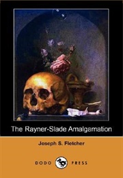 The Rayner-Slade Amalgamation (J.S. Fletcher)