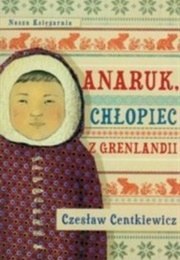 Anaruk, Chłopiec Z Grenlandii (Czesław Centkiewicz)