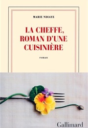 La Cheffe, Roman D&#39;une Cuisinière (Marie Ndiaye)