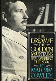 The Dream of the Golden Mountains: Remembering the 1930s (Malcolm Cowley)