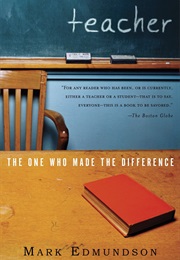 Teacher: The One Who Made the Difference (Mark Edmundson)