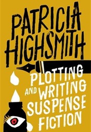 Plotting and Writing Suspense Fiction (Patricia Highsmith)