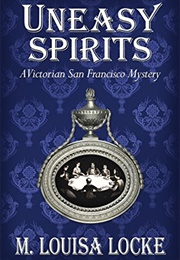 Uneasy Spirits (M. Louisa Locke)