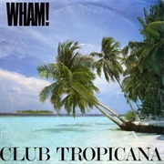 Club Tropicana - Wham