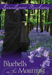 Bluebells in the Mourning (Karalynne MacKrory)