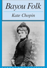 Bayou Folk (Kate Chopin)