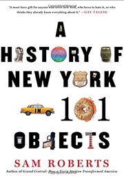 A History of New York in 101 Objects (Sam Roberts)