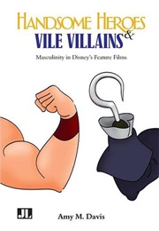 Handsome Heroes and Vile Villains (Amy M. Davis)